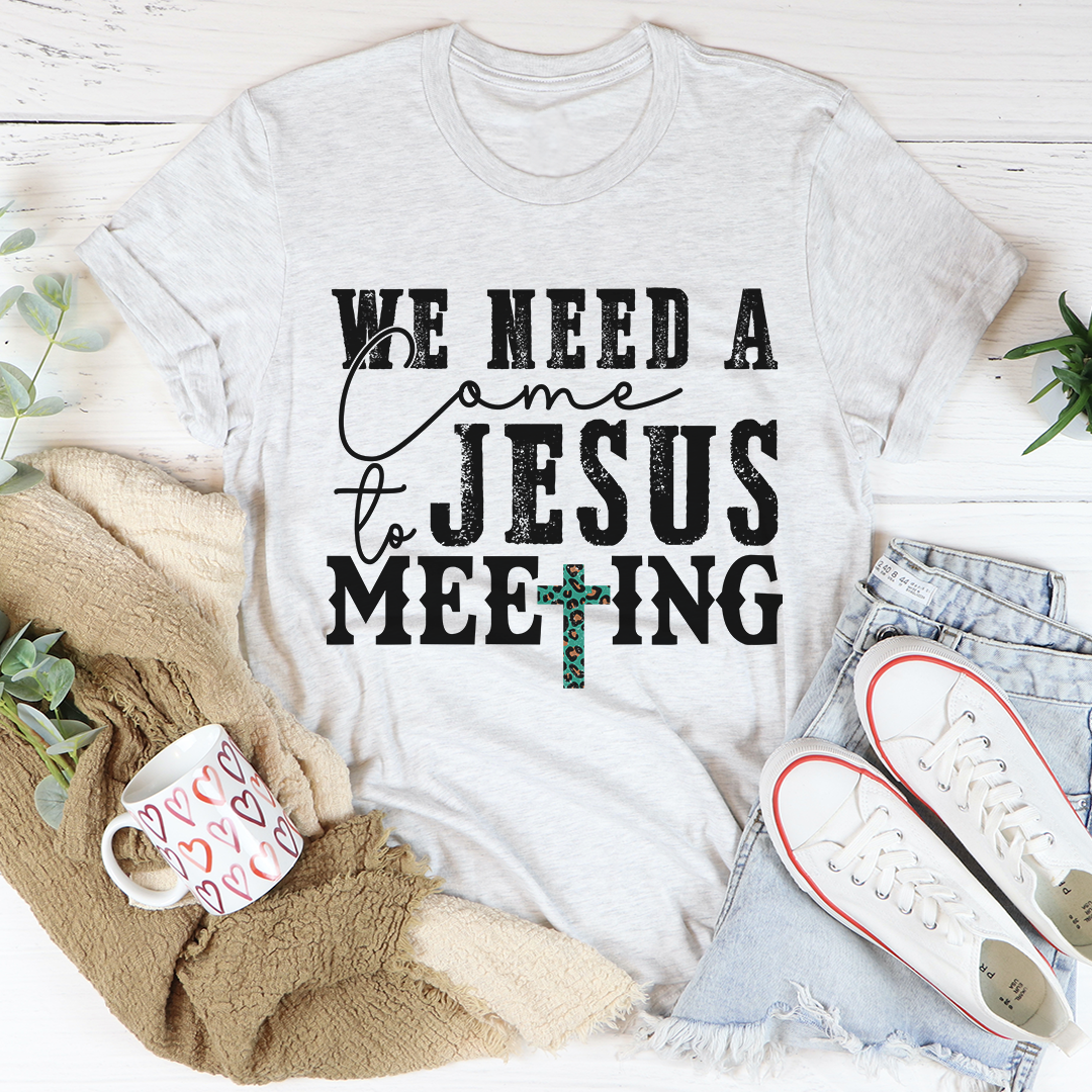 We Need a Come to Jesus Meeting T-Shirt image 3