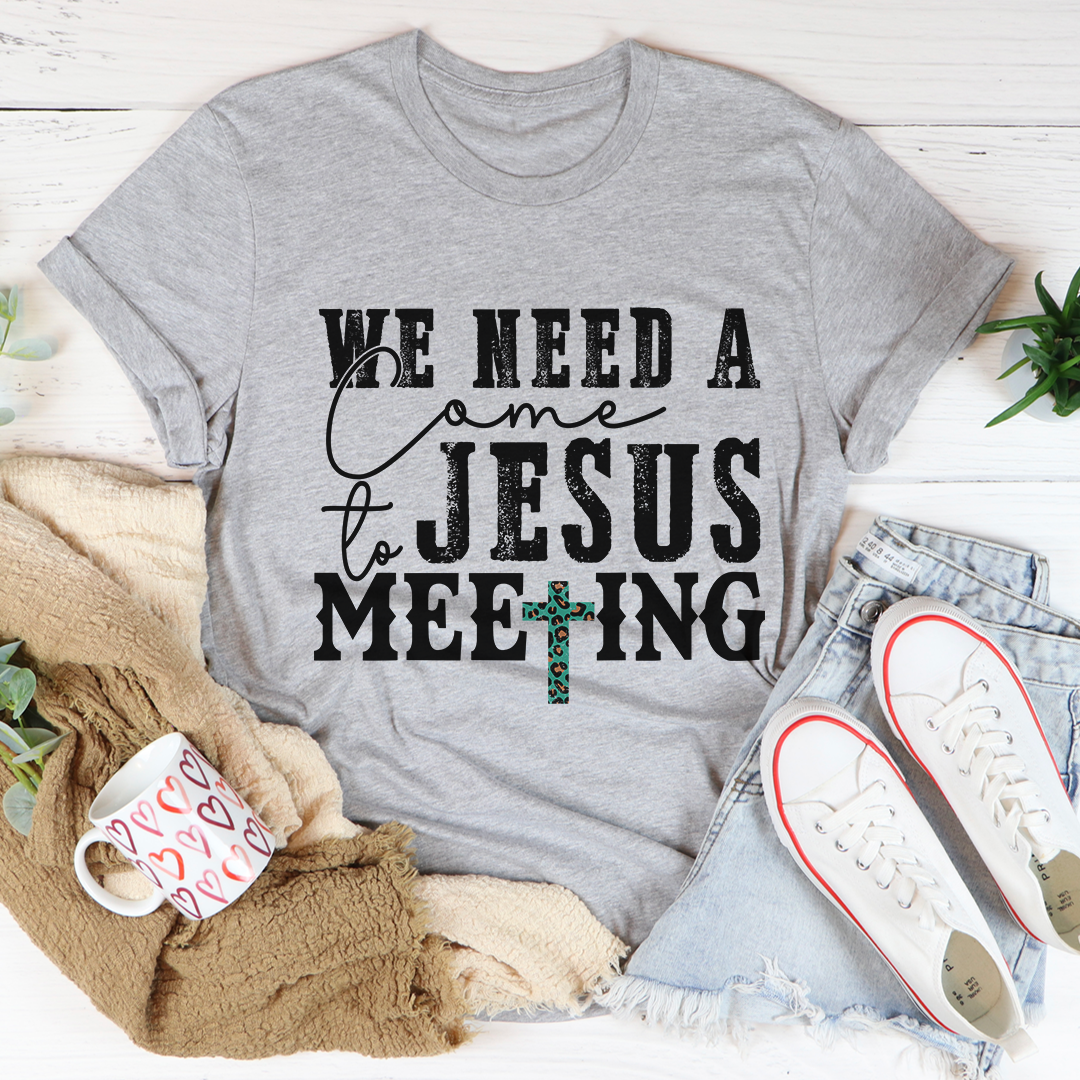 We Need a Come to Jesus Meeting T-Shirt image 1