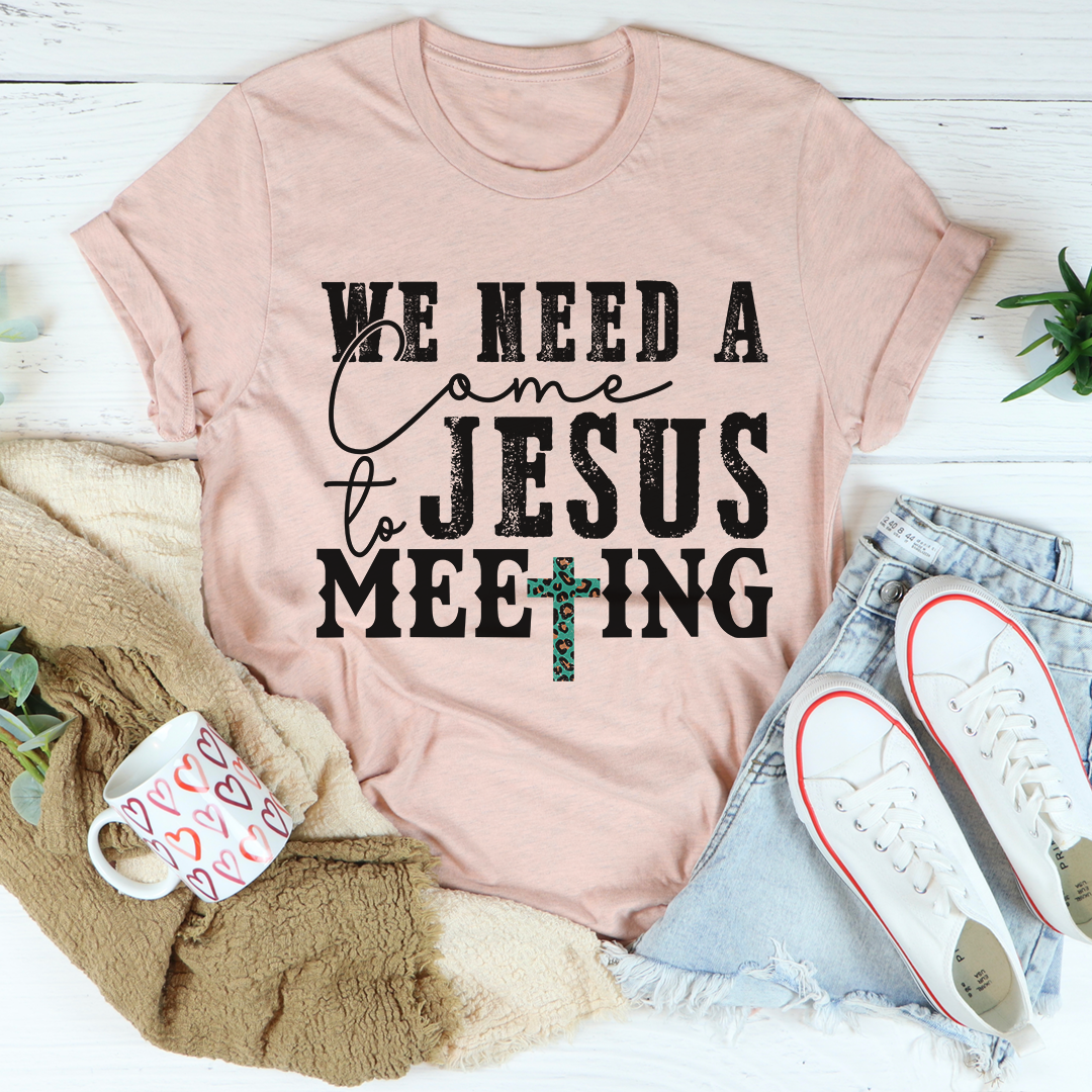 We Need a Come to Jesus Meeting T-Shirt image 0